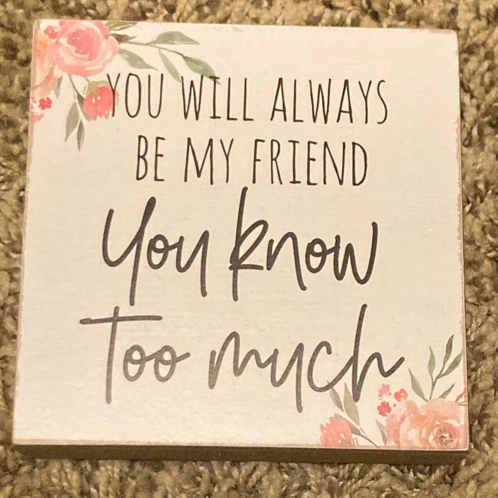 “You will always be my friend…” sign NWT